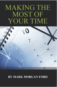 Making the Most of Your Time by Mark Morgan Ford