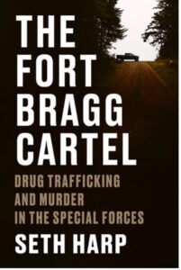 The Fort Bragg Cartel: Drug Wars in America’s Elite Military Units