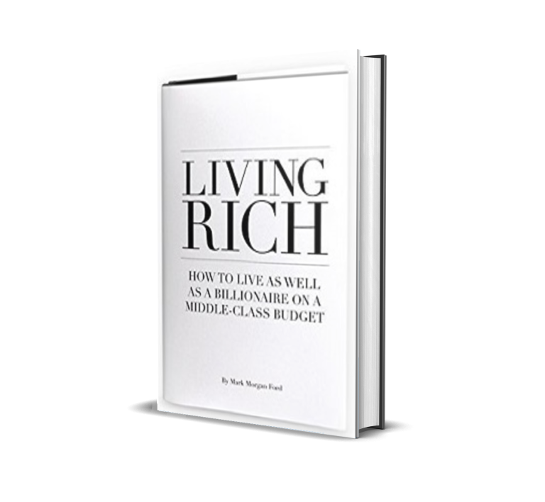 Living Rich: How To Live As Well As a Billionaire on a Middle Class Budget