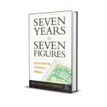 Seven Years to Seven Figures: The Fast-Track Plan to Becoming a Millionaire
