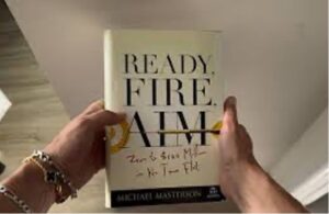 Notes From My Journal: Ready, Fire, Aim Redux